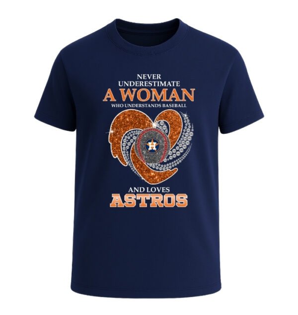 Never Underestimate A Woman Who Understands Baseball And Loves Houston Astros