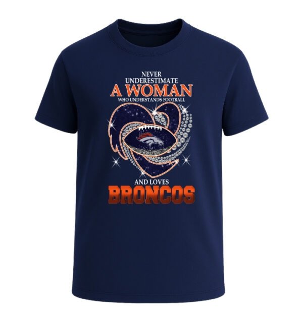 Never Underestimate A Woman Who Understands Football And Loves Denver Broncos