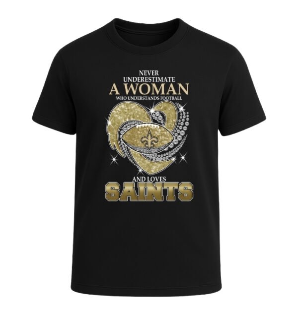 Never Underestimate A Woman Who Understands Football And Loves New Orleans Saints