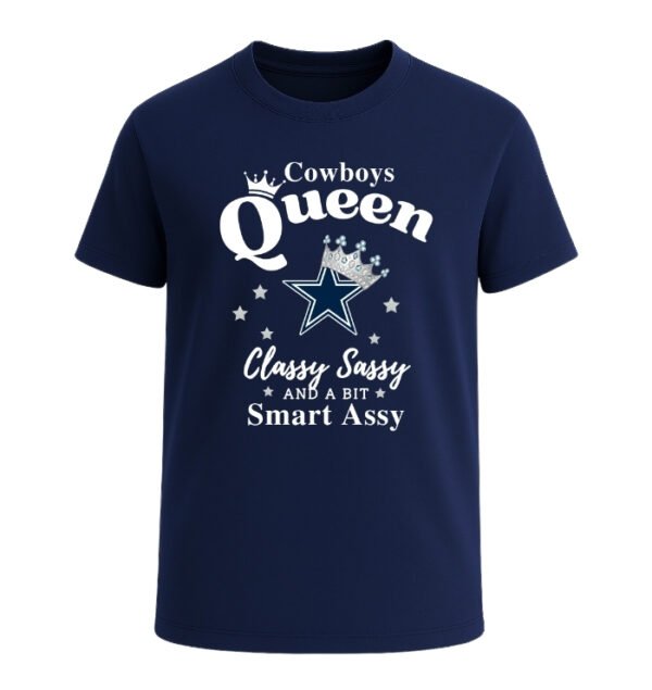 Dallas Cowboys Queen Classy Sassy And A Bit Smart Assy