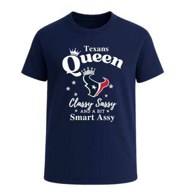 Houston Texans Queen Classy Sassy And A Bit Smart Assy