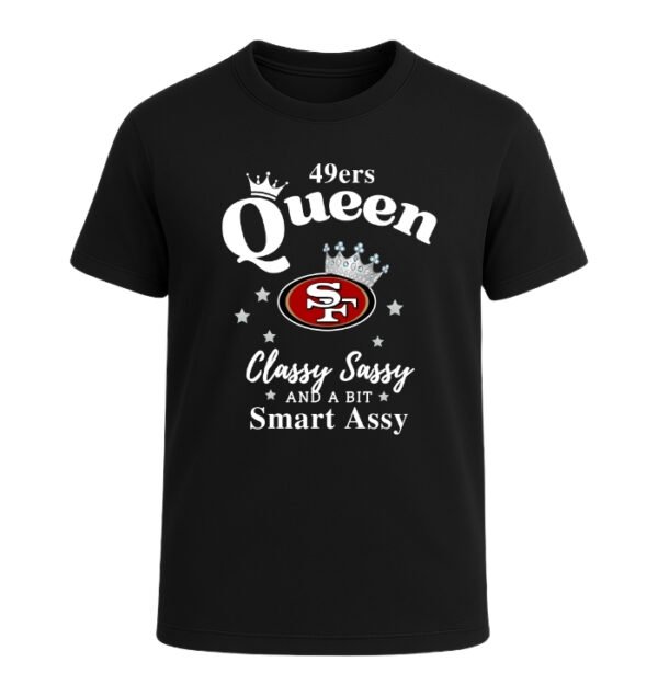 San Francisco 49ers Queen Classy Sassy And A Bit Smart Assy