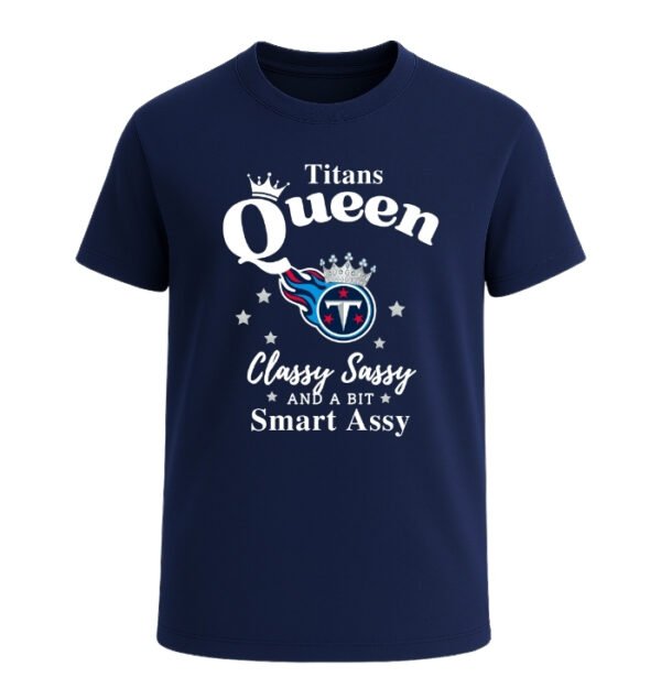 Tennessee Titans Queen Classy Sassy And A Bit Smart Assy
