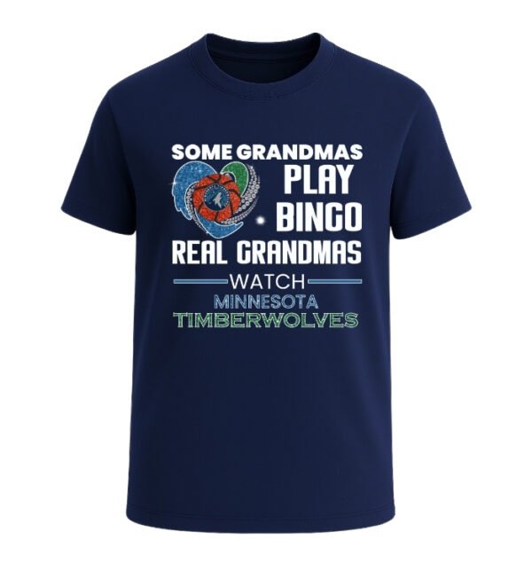 Some Grandmas Play Bingo Real Grandmas Watch Minnesota Timberwolves