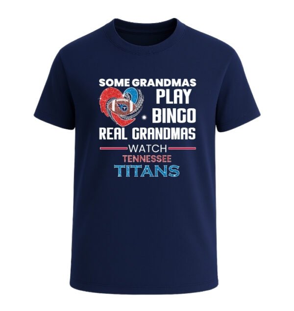 Some Grandmas Play Bingo Real Grandmas Watch Tennessee Titans