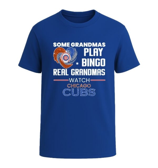 Some Grandmas Play Bingo Real Grandmas Watch Chicago Cubs