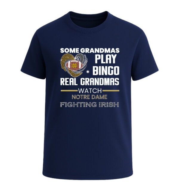 Some Grandmas Play Bingo Real Grandmas Watch Notre Dame Fighting Irish