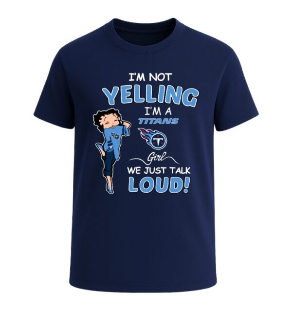 Tennessee Titans girl, We Just Talk Loud!