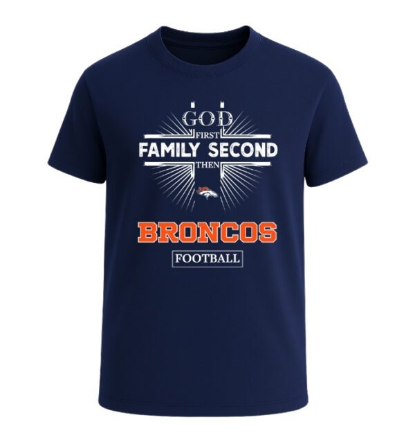 God First, Family Second Then Denver Broncos