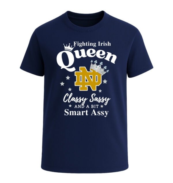 Notre Dame Fighting Irish Queen Classy Sassy And A Bit Smart Assy