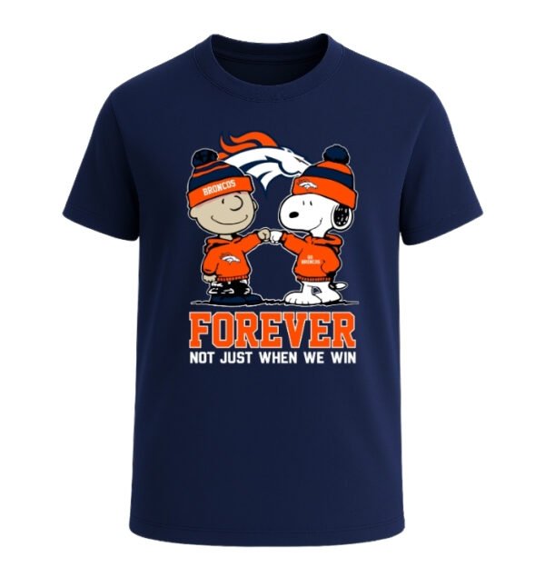 Denver Broncos Forever Not Just When We Win