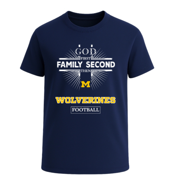 God First, Family Second Then Michigan Wolverines