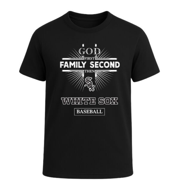 God First, Family Second Then Chicago White Sox