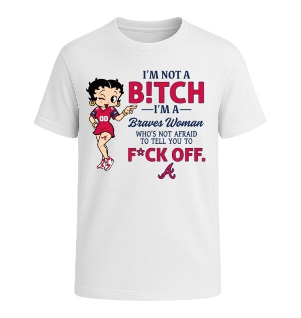 I'm not a Bitch I'm a Braves Woman