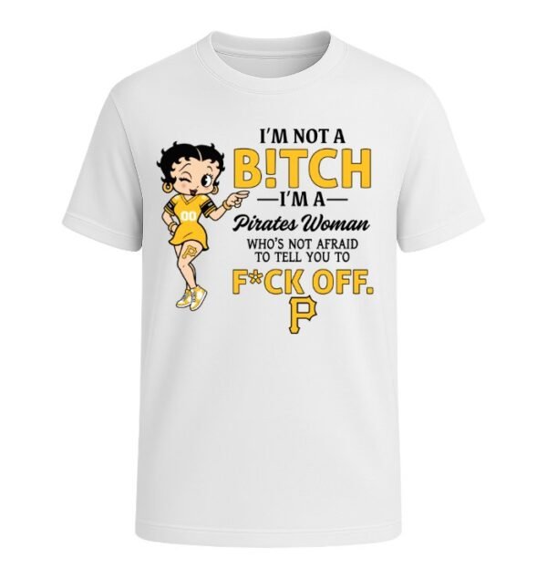 I'm not a Bitch I'm a Pirates Woman