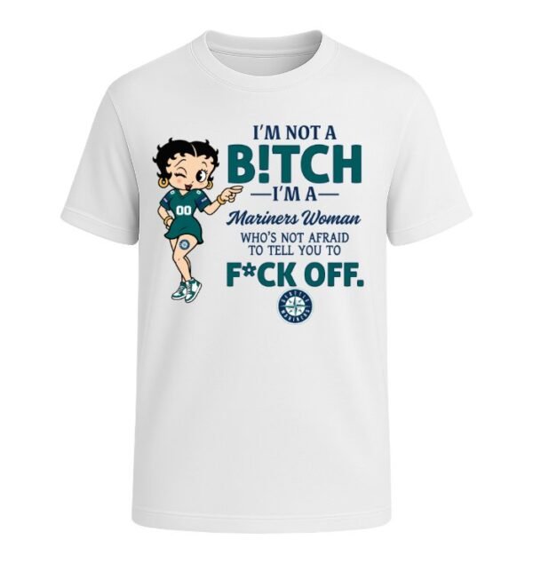 I'm not a Bitch I'm a Mariners Woman