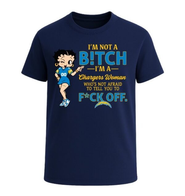 I'm not a Bitch I'm a Chargers Woman