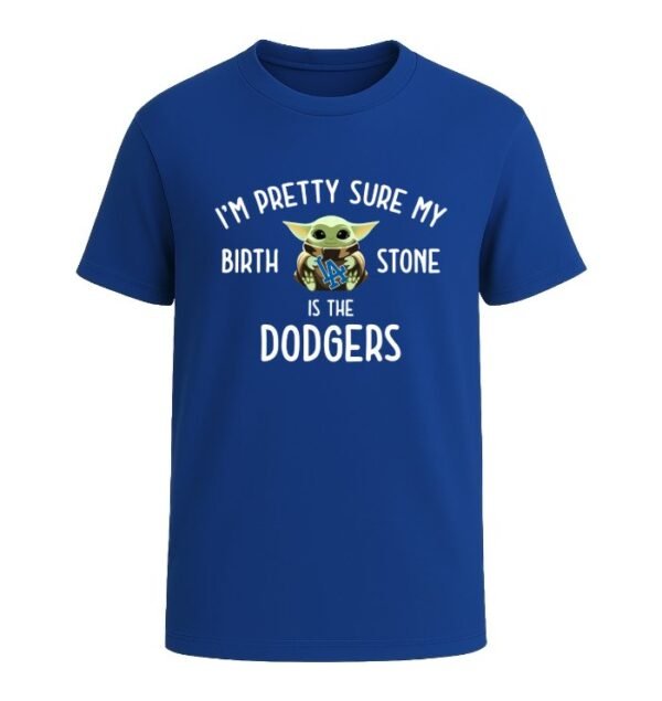 I'm pretty sure my birthstone is the Los Angeles Dodgers