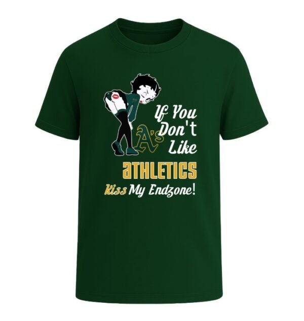 If You Don't Like Oakland Athletics, Kiss My Endzone!