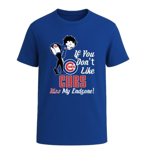 If You Don't Like Chicago Cubs, Kiss My Endzone!