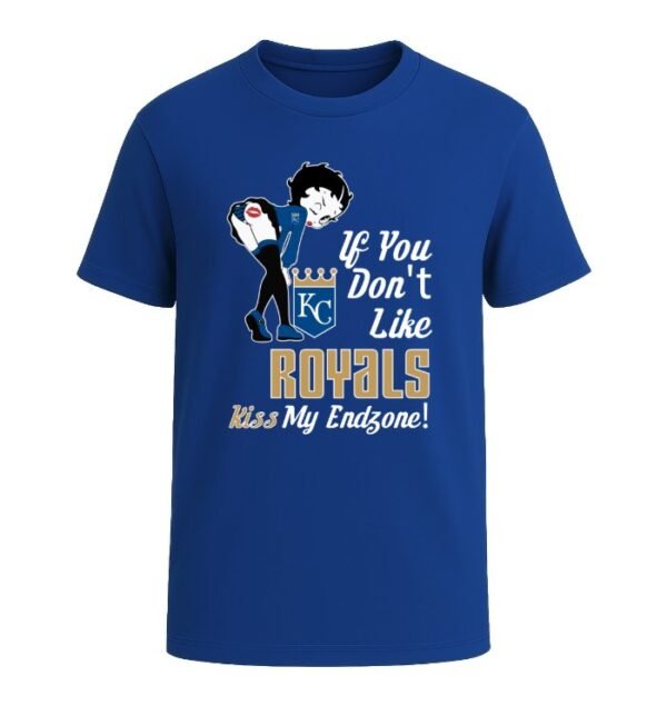 If You Don't Like Kansas City Royals, Kiss My Endzone!