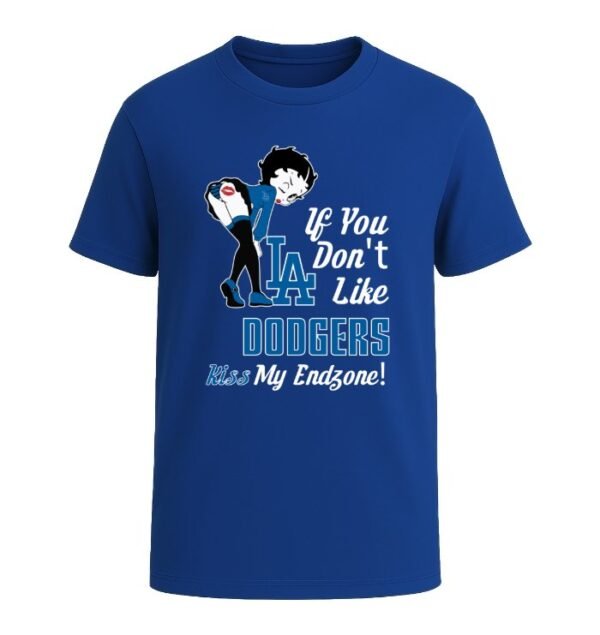 If You Don't Like Los Angeles Dodgers, Kiss My Endzone!