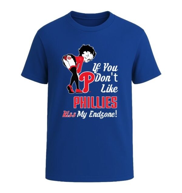 If You Don't Like Philadelphia Phillies, Kiss My Endzone!