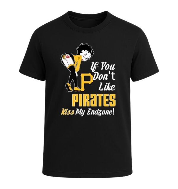 If You Don't Like Pittsburgh Pirates, Kiss My Endzone!