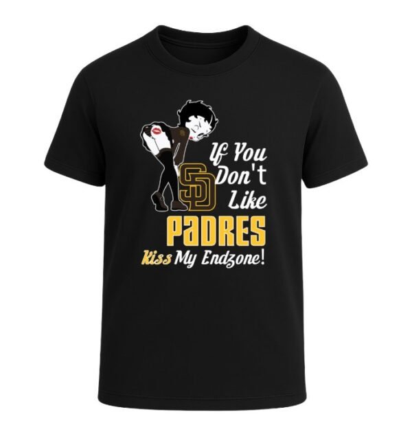 If You Don't Like San Diego Padres, Kiss My Endzone!