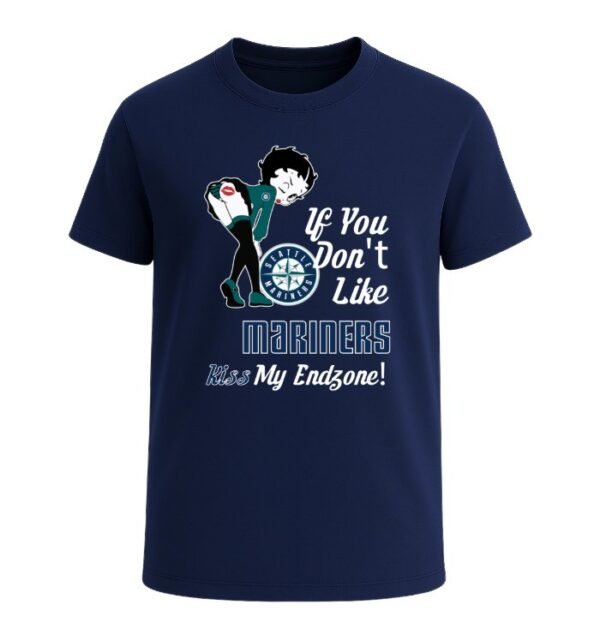 If You Don't Like Seattle Mariners, Kiss My Endzone!