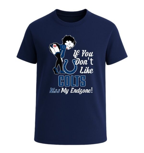 If You Don't Like Indianapolis Colts, Kiss My Endzone!