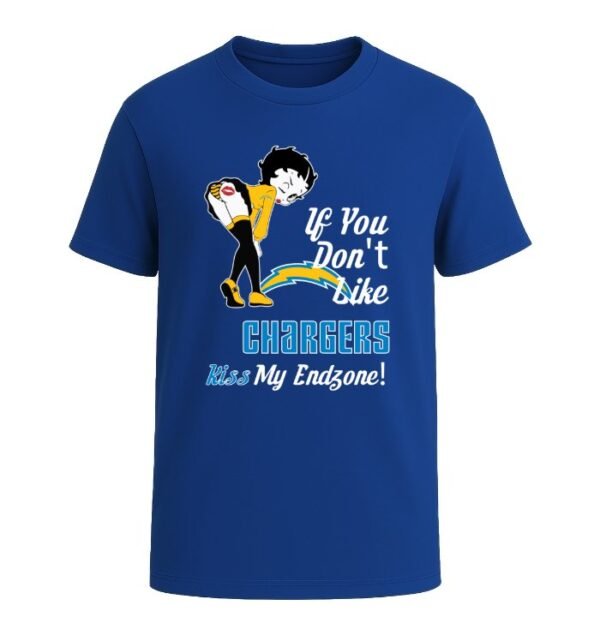 If You Don't Like Los Angeles Chargers, Kiss My Endzone!