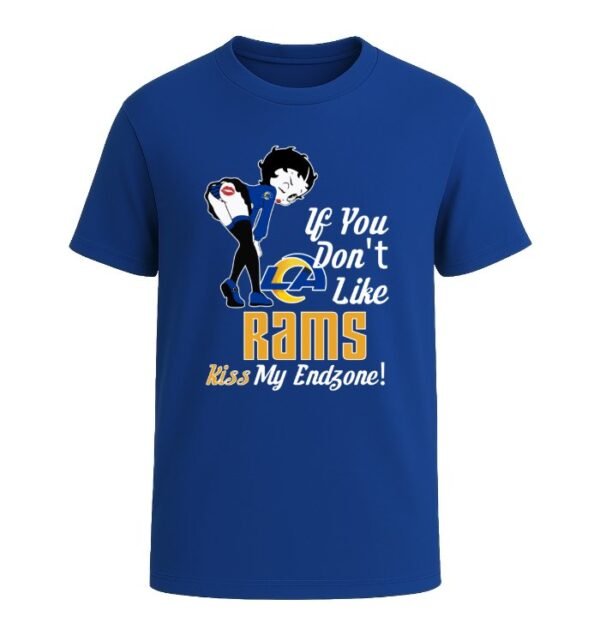 If You Don't Like Los Angeles Rams, Kiss My Endzone!