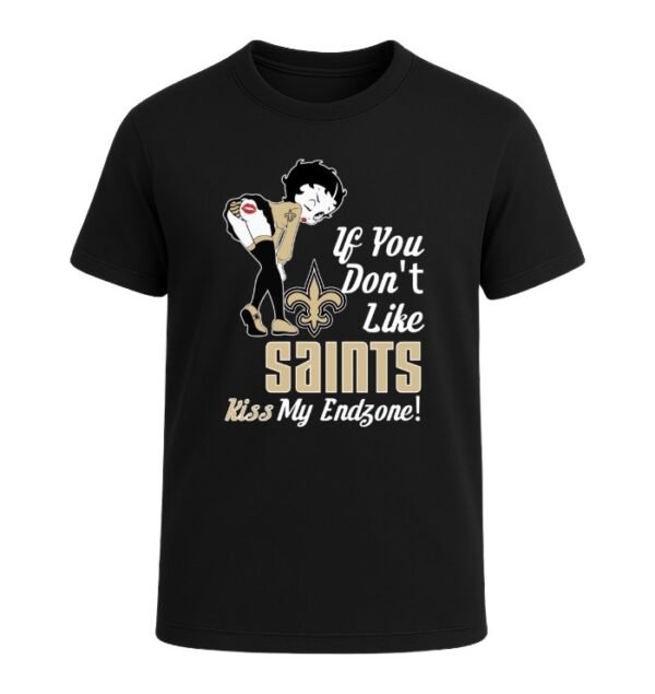 If You Don't Like New Orleans Saints, Kiss My Endzone!