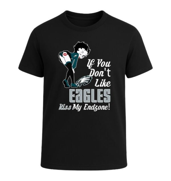If You Don't Like Philadelphia Eagles, Kiss My Endzone!