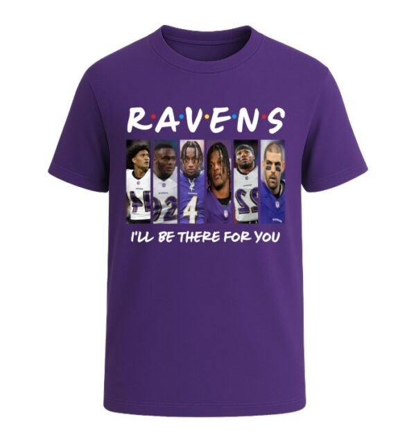 Baltimore Ravens I'LL BE THERE FOR YOU