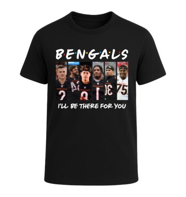 Cincinnati Bengals I'LL BE THERE FOR YOU