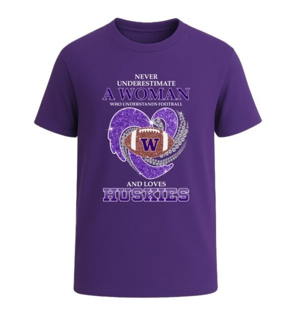 Never Underestimate A Woman Who Understands Football And Loves Washington Huskies