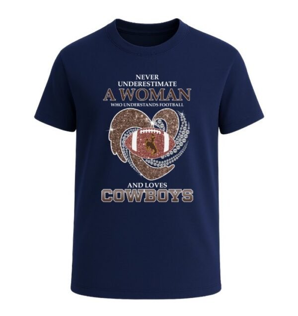 Never Underestimate A Woman Who Understands Football And Loves Wyoming Cowboys